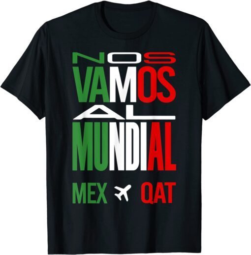 Nos Vamos Al Mundial Mexico 2022 Tee Shirt
