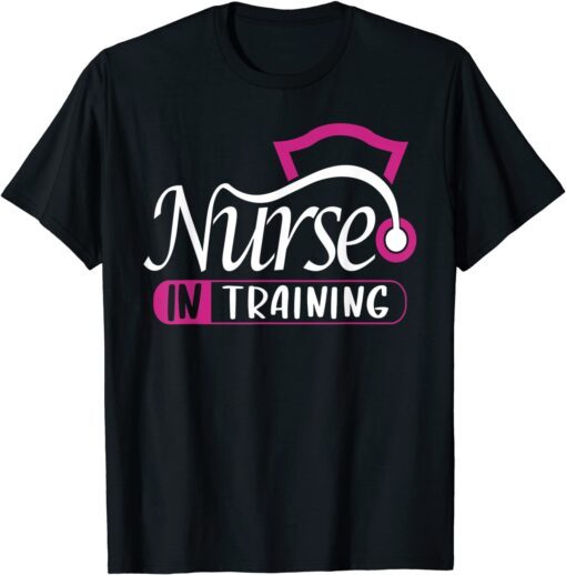Nurse In Training Nurse Appreciation Day Tee Shirt
