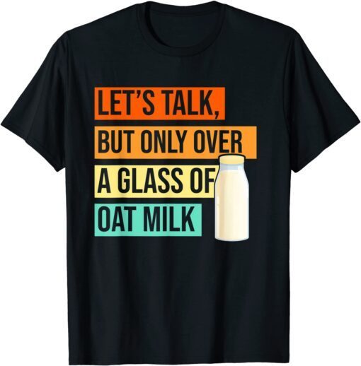 Oat Milk Dairy Free Plant Based Vegetarian Vegan Organic Tee Shirt
