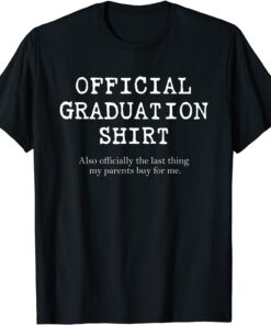 Official Graduation shirt Last Thing Parents Buy Graduate Tee Shirt