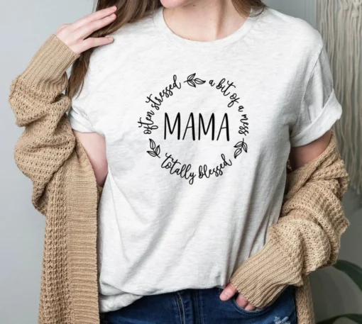 Often Stressed A Bit of A Mess But Totally Blessed Mama Tee Shirt
