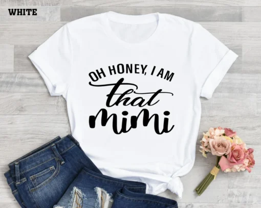 Oh Honey I Am That Mimi Mother's Day Tee Shirt