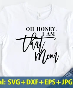 Oh Honey I am That Mom Mother's Day Tee Shirt