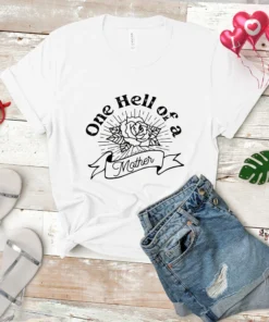 One Hell Of A Mother Tee Shirt