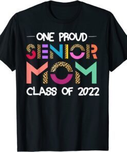 One Proud Senior Mom Class of 2022 '22 Senior Mom Grad Tee Shirt