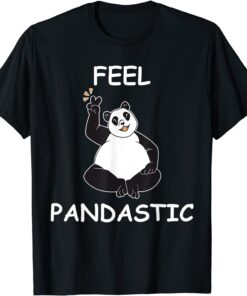 Panda Feel Pandastic For Panda Bear Lovers Tee Shirt