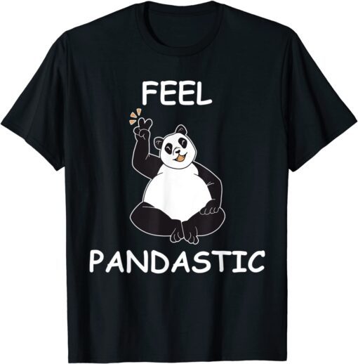 Panda Feel Pandastic For Panda Bear Lovers Tee Shirt