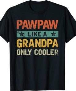 Pawpaw Like A Grandpa Only Cooler Fathers Day Tee Shirt