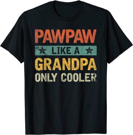 Pawpaw Like A Grandpa Only Cooler Fathers Day Tee Shirt