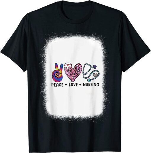 Peace Love Nursing Stethoscope Bleached Nursing Week Tee Shirt