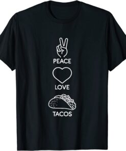 Peace Love Tacos Cute Taco Tuesday Mexican Tee Shirt