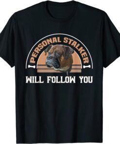 Personal stalker will follow you Boxer T-Shirt