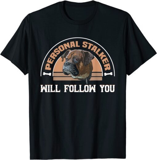 Personal stalker will follow you Boxer T-Shirt