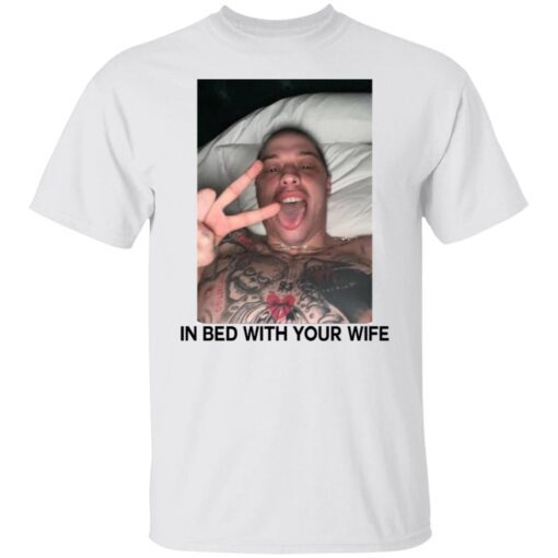 Pete Davidson In Bed With Your Wife Tee Shirt