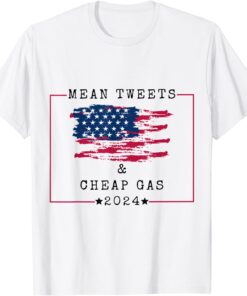 Political Mean Tweets & Cheap Gas Trump Election 2024 Tee Shirt