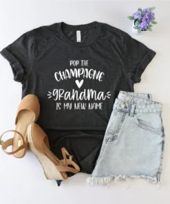 Pop The Champagne Grandma Is My New Name Tee Shirt