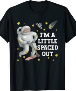 President Joe Biden I'm A Little Spaced Out Astronaut Tee Shirt