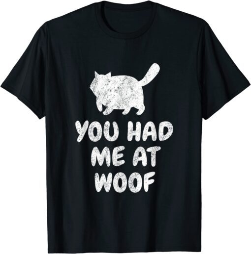 Pretty Cat Saying You Had Me At Woof Tee Shirt