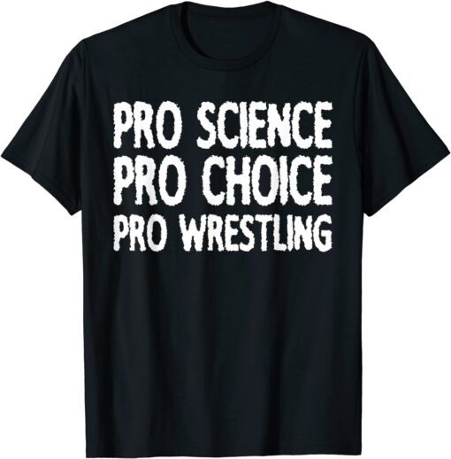 Pro Science Pro Choice Pro Wrestling Tee Shirt