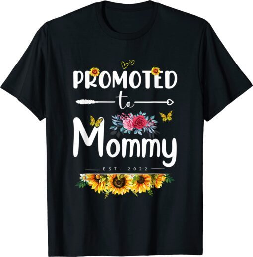 Promoted To Mommy Est 2022 Sunflower New Mother's Day Tee Shirt