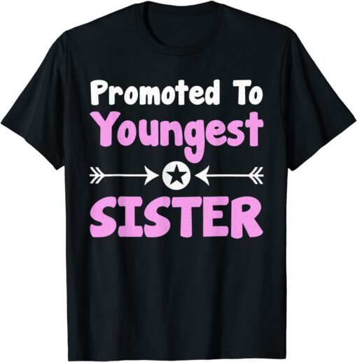 Promoted To Youngest Sister Older Sister Mother's Day T-Shirt