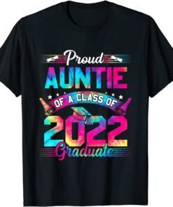 Proud Auntie Of A 2022 Graduation Tie Dye Senior 2022 Tee Shirt