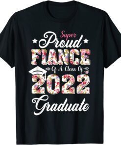 Proud Fiance Of Senior Class Of 2022 Graduate Fathers Day Tee Shirt