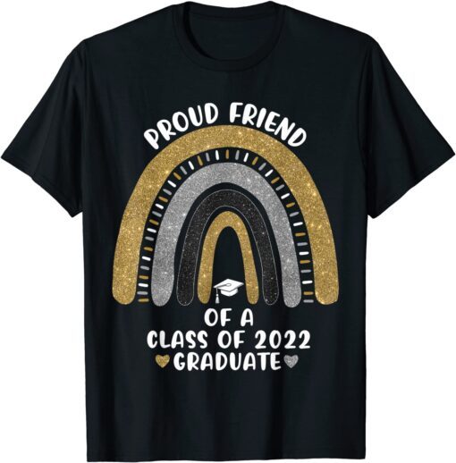 Proud Friend Of A Class Of 2022 Graduate School Rainbow Tee Shirt