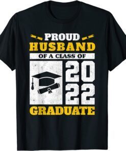 Proud Husband Of A Class Of 2022 Graduate Senior Graduation Tee Shirt