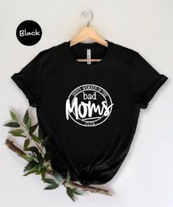 Proud Member Of The Bad Moms Club Mother's Day Tee Shirt