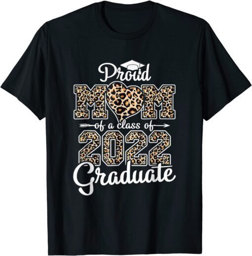 Proud Mom Of A 2022 Graduate Class Of 2022 Graduation Mother Tee Shirt