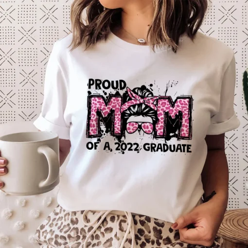 Proud Mom Of A 2022 Graduate Mother’s Day Tee Shirt