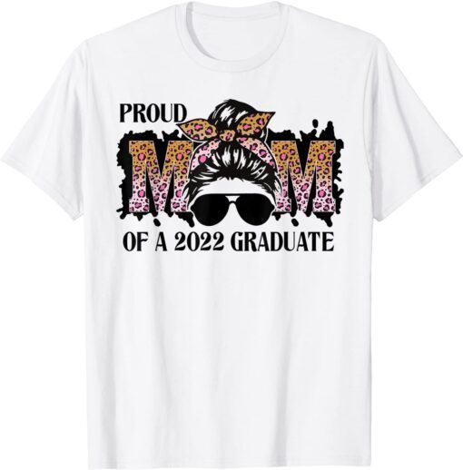 Proud Mom Of A 2022 Senior Graduation Messy Bun Mothers Day Tee Shirt