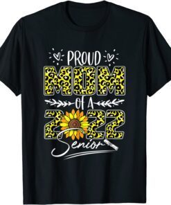 Proud Mom Of A 2022 Senior Graduation Sunflower Mothers Day Tee Shirt