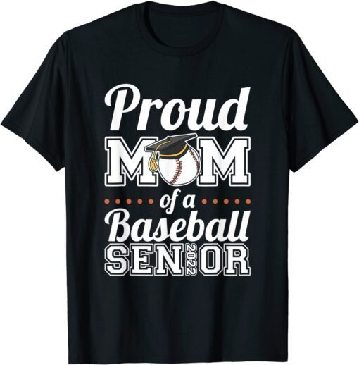 Proud Mom Of A Baseball Senior 2022 Tee Shirt