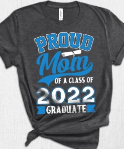 Proud Mom Of A Class Of 2022 Tee Shirt