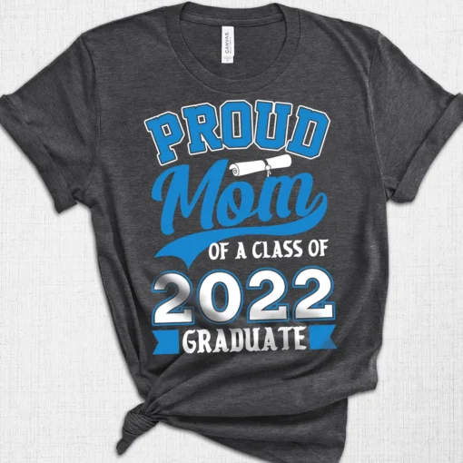 Proud Mom Of A Class Of 2022 Tee Shirt