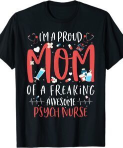 Proud Mom Of A Freaking Awesome Psych Nurse Mothers Day Tee Shirt