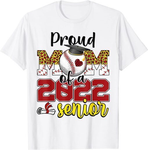 Proud Mom Of A Senior 2022 Baseball Mom Graduate Graduation Tee Shirt