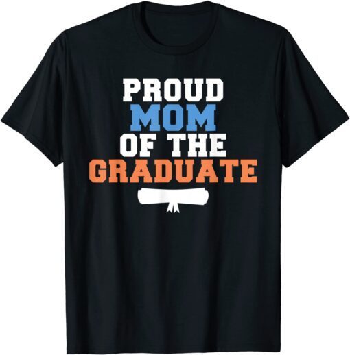 Proud Mom of the Graduate College School Grad Tee Shirt