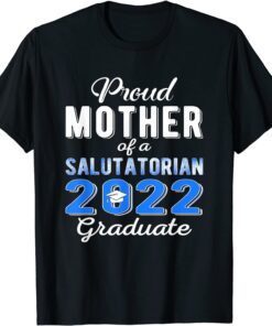 Proud Mother Of 2022 Salutatorian Class 2022 Graduate Tee Shirt