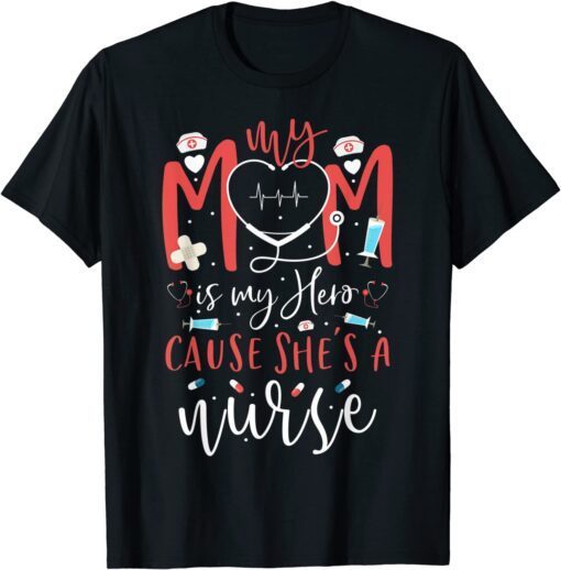 Proud My Mom Is Nurse Mothers Day Nurse From Daughter Son Tee Shirt