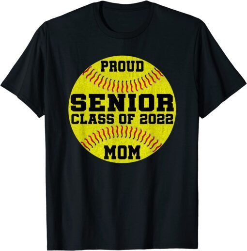 Proud Senior Softball Mom Class Of 2022 Tee Shirt