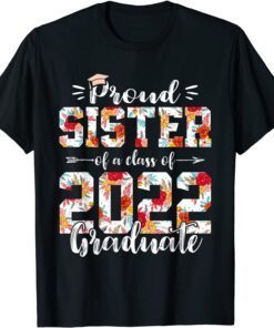 Proud Sister Of A Class Of 2022 Graduate Senior 22 Tee Shirt