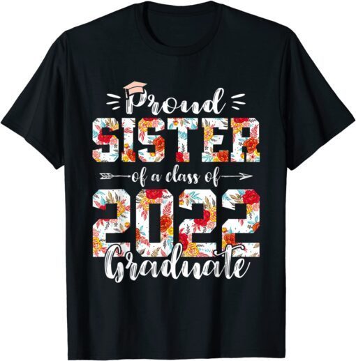 Proud Sister Of A Class Of 2022 Graduate Senior 22 Tee Shirt