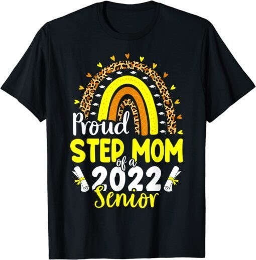 Proud Stepmom Of A Class Of 2022 Graduate Senior 22 Rainbow Tee Shirt