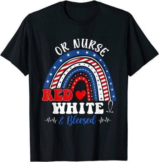 Rainbow Patriotic OR Nurse Red White Blessed 4th Of July T-Shirt