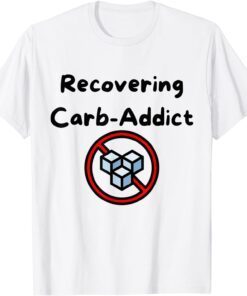 Recovering Carb Addict Tee Shirt