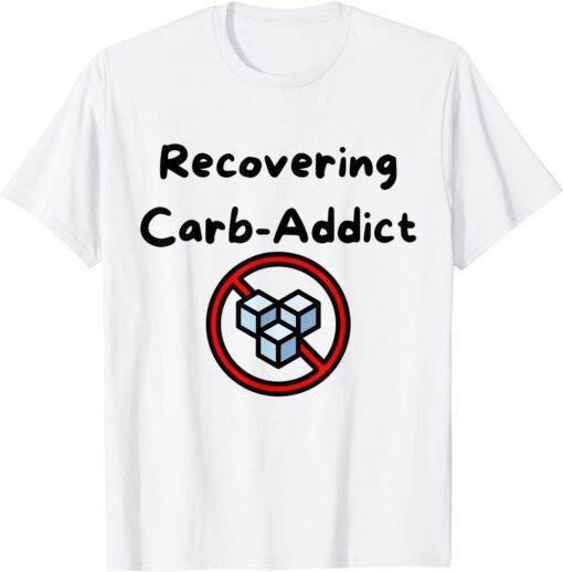 Recovering Carb Addict Tee Shirt