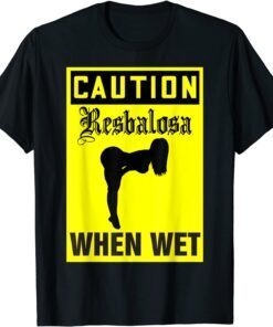 Resbalosa when wet Caution when wet - spanish Tee Shirt